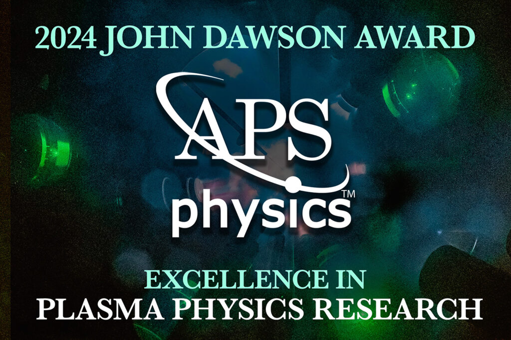 2024 John Dawson Award for Excellence in Plasma Physics Research by APS Physics, set against a glowing scientific background.